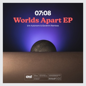 07:08 - Worlds Apart EP [OHR090]