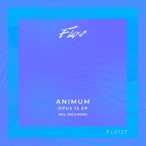 Animum - Opus 12 [FLX127]