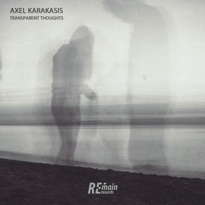 Axel Karakasis - Transparent Thoughts [REMAINLTD131]