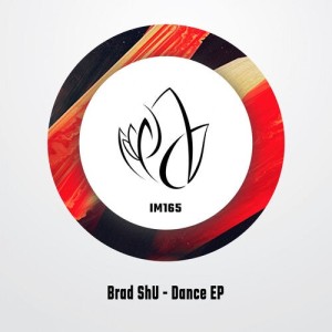 Brad Shu - Dance EP [IM165]