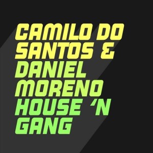 Camilo Do Santos, Daniel Moreno - House 'N Gang [GU564]