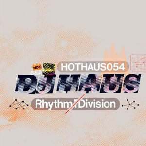 DJ Haus - Rhythm Division [HOTHAUS054]