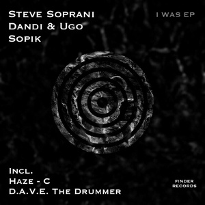 Dandi & Ugo, Sopik, Steve Soprani - I Was EP [FIN614]