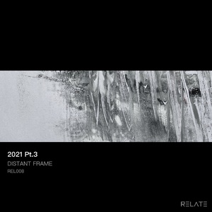 Distant Frame - 2021 Pt.3 [REL008]