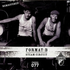 Format:B - Steam Circuit (Remastered) [FMKDIGI077]