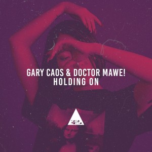 Gary Caos, Doctor Mawe! - Holding On [CR2100]