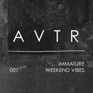 Immature - Weekend Vibes [AVTR001]