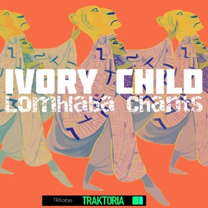 Ivory Child - Lomhlaba Chants [TRK0630]