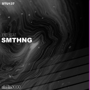 Jens Lissat - Smthng [STU137]
