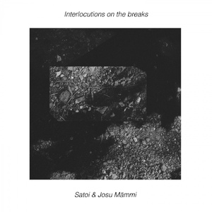 Josu Mammi, Satoi - Interlocutions On The Breaks [CHA009]