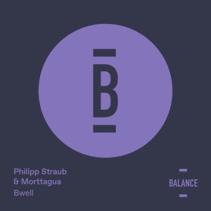 Morttagua, Philipp Straub - Bwell [BALANCE016EP]