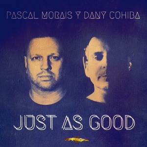 Pascal Morais, Dany Cohiba - Just As Good [AREC058]