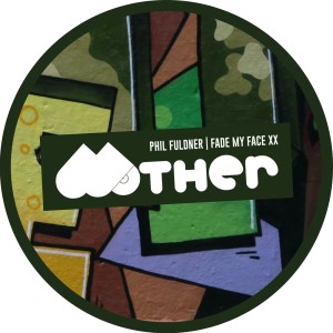 Phil Fuldner - Fade My Face XX [MOTHER122]