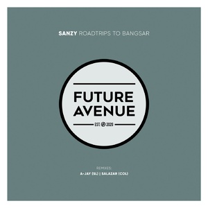 Sanzy - Roadtrips to Bangsar [FA043]