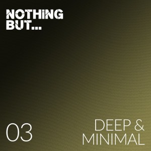 VA - Nothing But... Deep & Minimal, Vol. 03 [NBDM03]