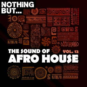 VA - Nothing But... The Sound of Afro House, Vol. 12 [NBTSOAH12]