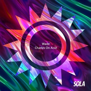Wade - Charles on Acid [SOLA131]