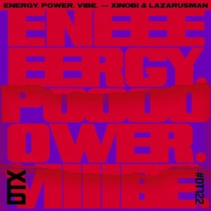 Xinobi, Lazarusman - Energy. Power. Vibe. [DT122B]