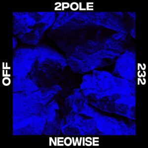 2Pole - Neowise [OFF232]