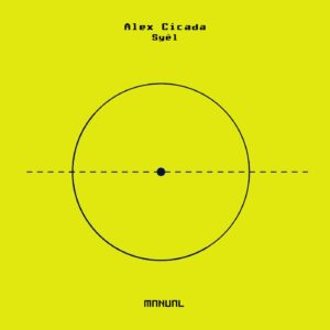 Alex Cicada - Syel [MAN317]