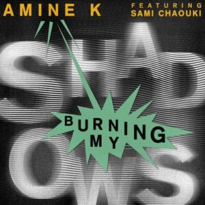Amine K (Moroko Loko), Sami Chaouki - Burning My Shadows [GPM610]