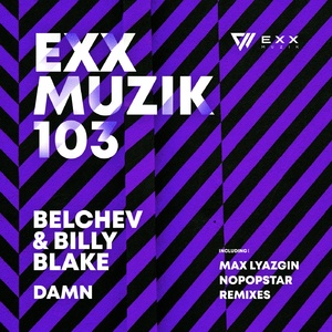 Belchev, Billy Blake - Damn [EXX103]