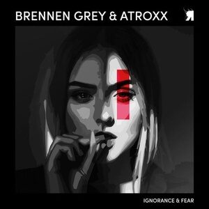 Brennen Grey, Atroxx - Ignorance & Fear [RSPKT188]