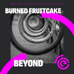 Burned Fruitcake - Beyond [ECR094]
