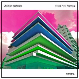 Christian Bachmann - Brand New Morning [MAN318]
