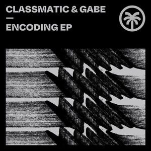 Classmatic, Gabe - Encoding EP [HXT064]