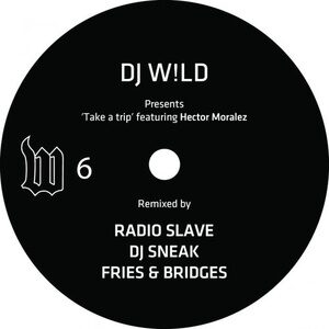 DJ W!ld - Take a Trip (feat. Hector Moralezz) [Remixes] [W06]