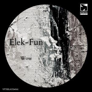 Elek-Fun - Wow [VPTRBLACK066]