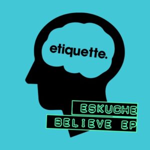 Eskuche - Believe EP [ETI02901Z]