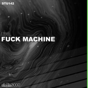 Ezekiel (DE) - Fuck Machine [STU141]
