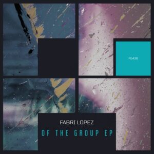 Fabri Lopez - Of The Group EP [FG438]