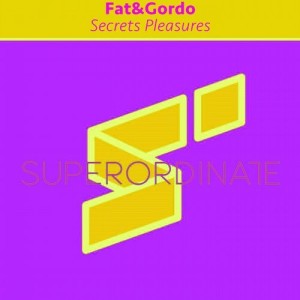 Fat&Gordo - Secrets Pleasures [SUPER298]