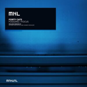 Forty Cats - Fogging / Focus [MNL206]