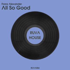 Franz Alexander - All So Good [RUVA004]