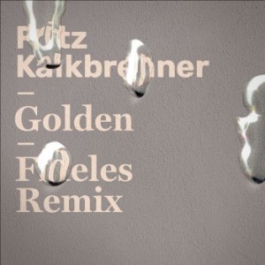 Fritz Kalkbrenner - Golden (Fideles Remix) [4050538668100]