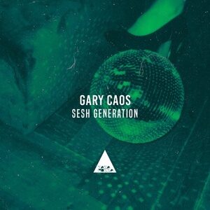 Gary Caos - Sesh Generation [CR2104]