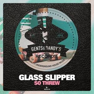 Glass Slipper - So Threw [GENTS136]