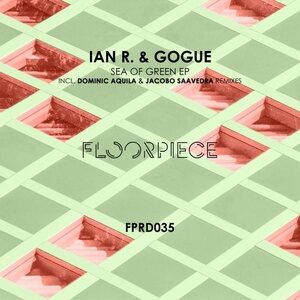 Ian R., Gogue - Sea Of Green EP [FPRD035]
