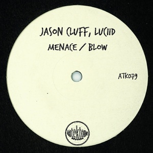 Jason Cluff, Luciid - Menace / Blow [ATK079]