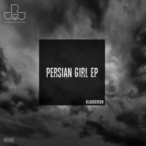 Klausgreen - Persian Girl EP [RRR080]