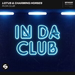 Lotus, Charming Horses - In Da Club (Extended Mix) [190295042714]