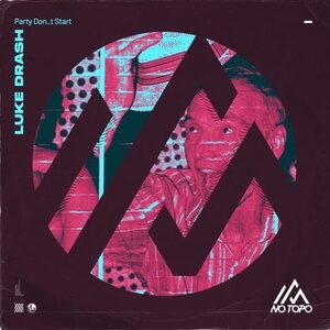 Luke Drash - Party Don't Start [NOTP52]