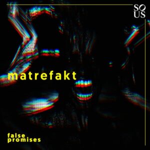 Matrefakt - False Promises [SOUS023]