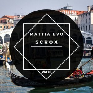 Mattia Evo - Scrox [VM70]