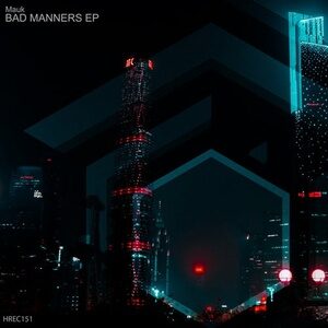 Mauk - Bad Manners Ep [HREC151]