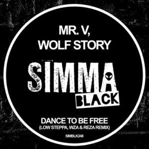 Mr. V,  Wolf Story - Dance To Be Free (Low Steppa, WZA, Reza Remix) [SIMBLK248B]